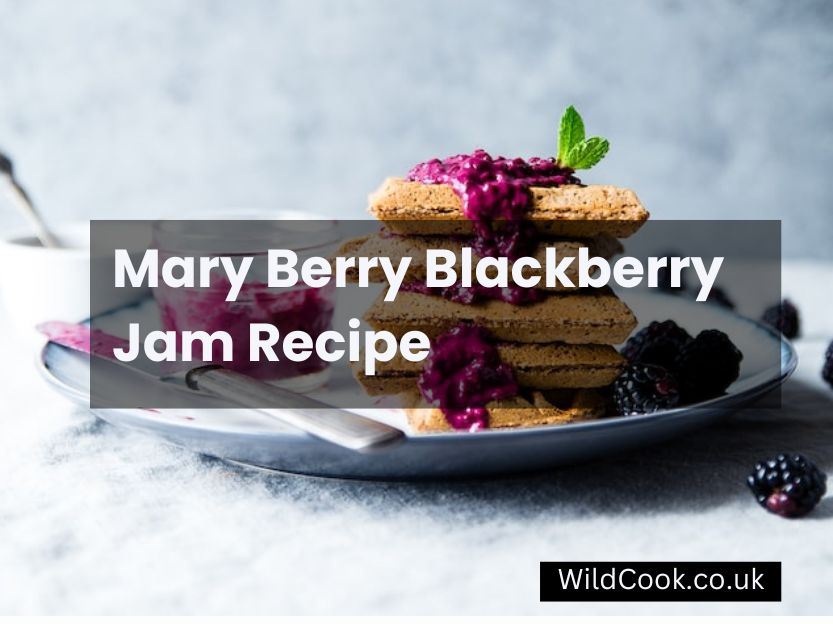Mary Berry Blackberry Jam Recipe